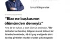 İsmail Kılıçarslan - “Bize ne başkasının ölümünden demeyiz” ...