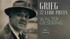 Grieg - 37 Lyric Pieces, Walter Gieseking, 1948-1956-2022
