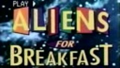 Aliens for Breakfast
Sinbad 
Welcome to the movies and telev...