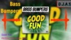 Bass Bumpers   Good  Fun Remix 2024