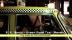 F.  R.  David - Green Eyed Taxi (Remix)