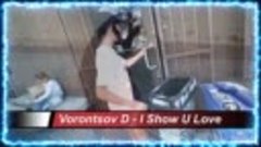 Vorontsov D - I Show U Love (4k!:)