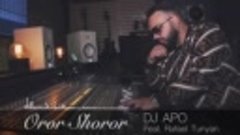 DJ APO - Oror Shoror ft. Rafael Tunyan █▬█ █ ▀█▀.mp4