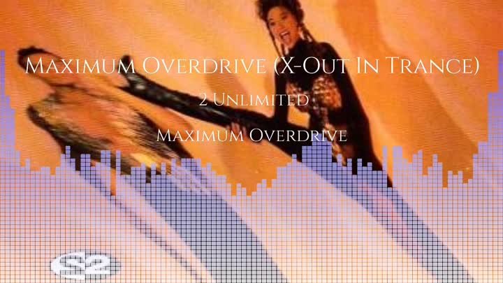 2 Unlimited - Maximum Overdrive (X-Out In Trance)