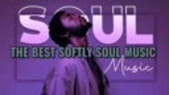 THE BEST SOFTLY SOUL MUSIC