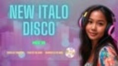 New Italo Disco - Mix 18