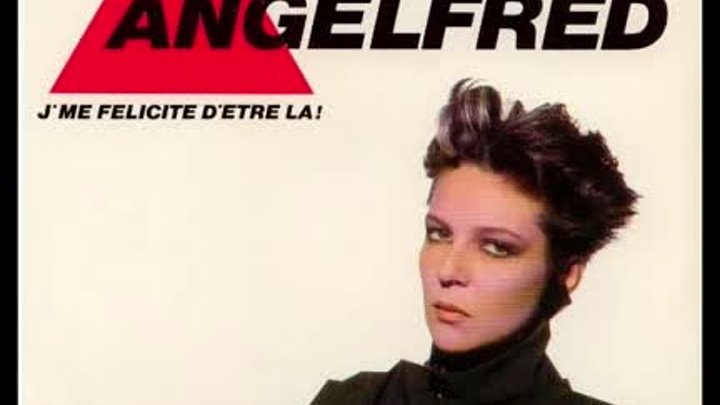 ANGELFRED - J'ME FELICITE D'ETRE LA