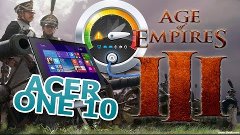 Acer one 10 s1002 Game AGE OF EMPIRES 3 FULL HD &amp; TASK MANAG...