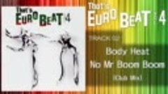 Body Heat - No Mr Boom Boom (Club) That&#39;s EURO BEAT 04-02