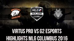 Virtus pro vs G2 Esports Highlights @ MLG Columbus 2016