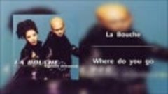 La Bouche – Where do you go (Sweet dreams, 1995).