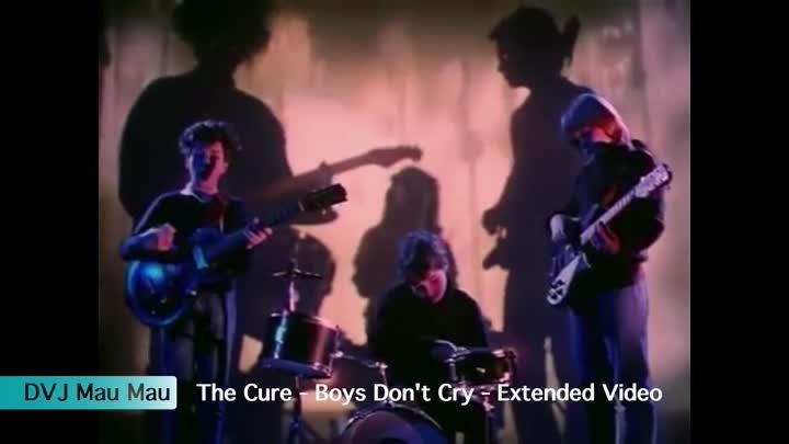 Cure - Boys Don't Cry (Extended Video)