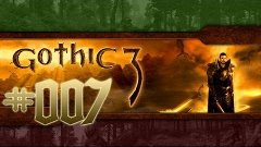 Gothic 3 : Walkthrough / Gameplay Part 7 [HD]