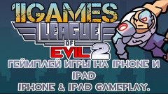 League of Evil 2 - Геймплей игры на iphone и ipad | iPhone &amp;...