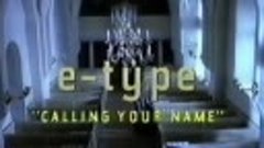 077. E-Type - Calling Your Name {by_condemned123}