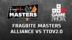 ALLIANCE -vs- TTDv2.0. Fragbite masters. Group B