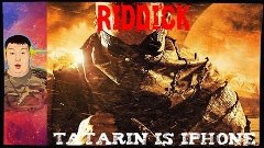 Tatarin is Iphone - Обзор фильма Риддик