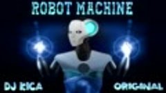 Dj Kica - Robot Machine ( Original Mix )