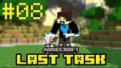 LastTask - Minecraft - LastTask - #08 - Улучшаем шахту